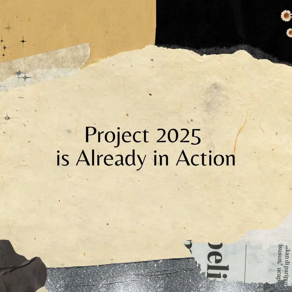 Project 2025 is Already in Action