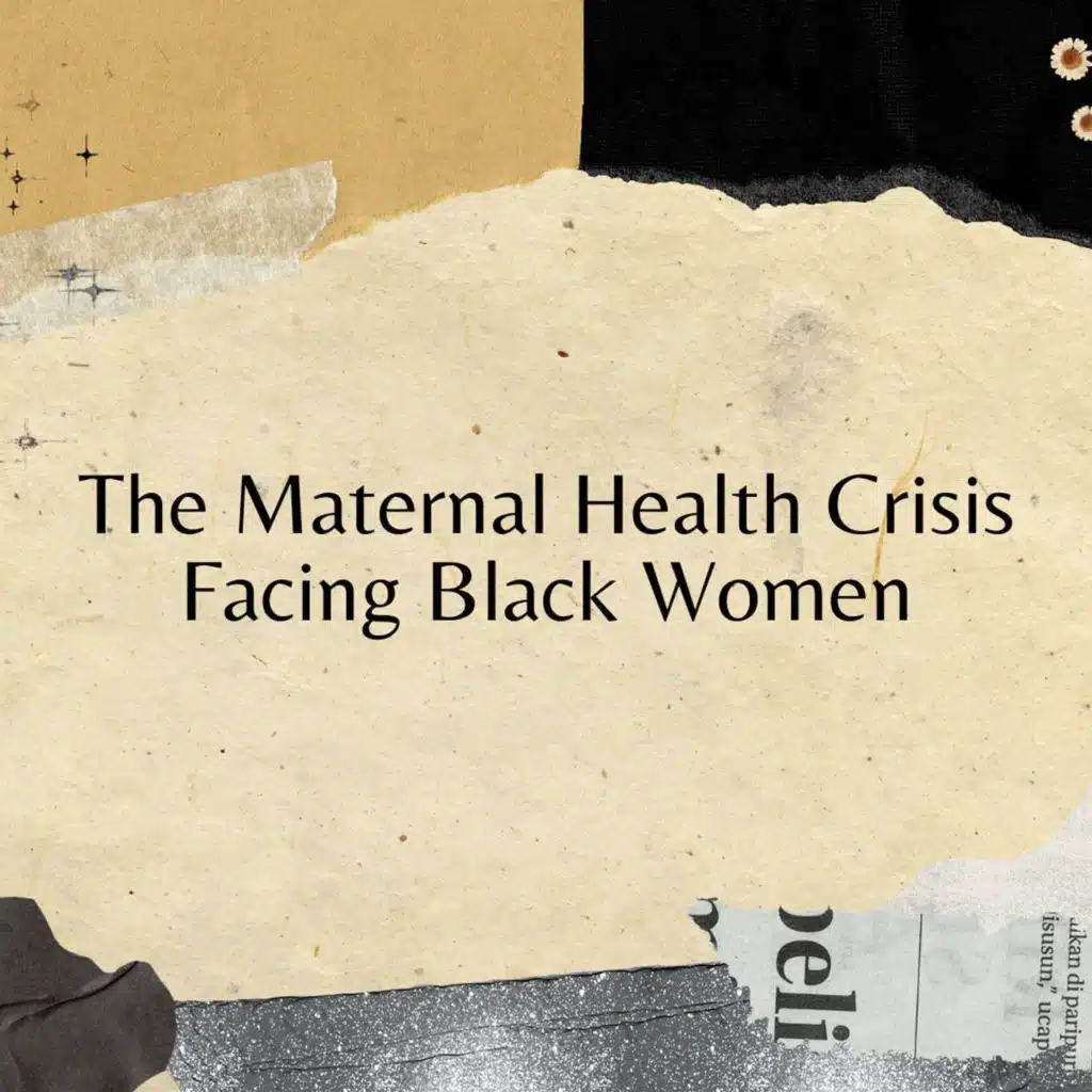 The Maternal Health Crisis Facing Black Women