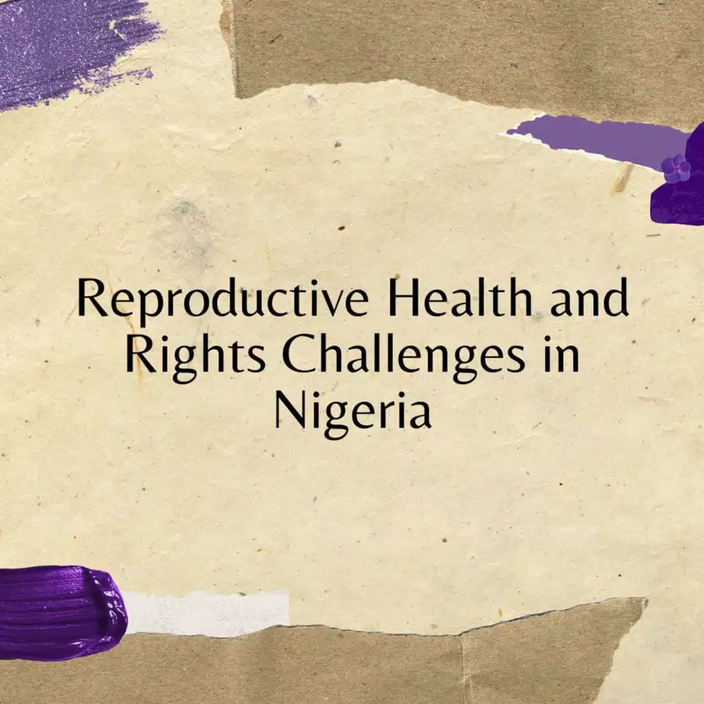 Reproductive Health and Rights Challenges in Nigeria