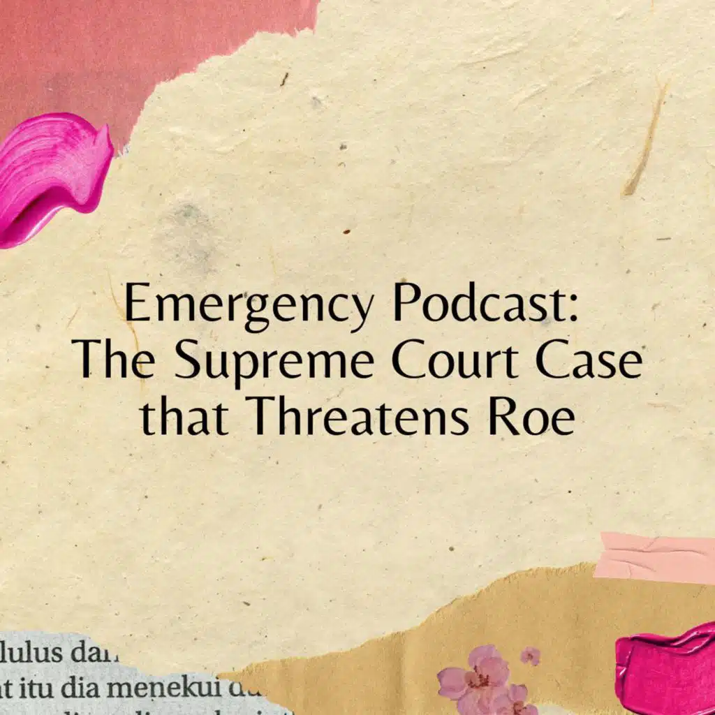 The Supreme Court Case that Threatens Roe