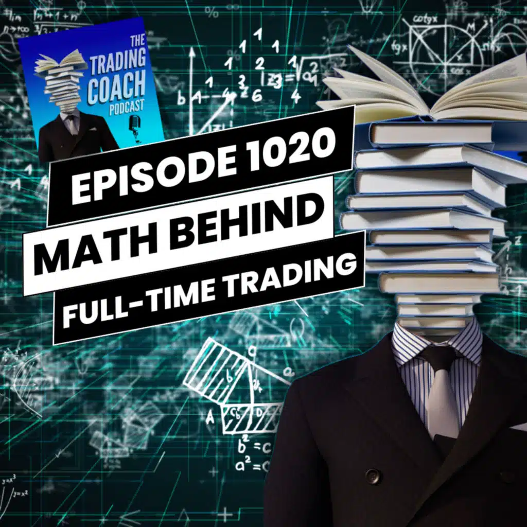 1020 - The Math Behind Full-Time Trading & Using Prop-Firm Money