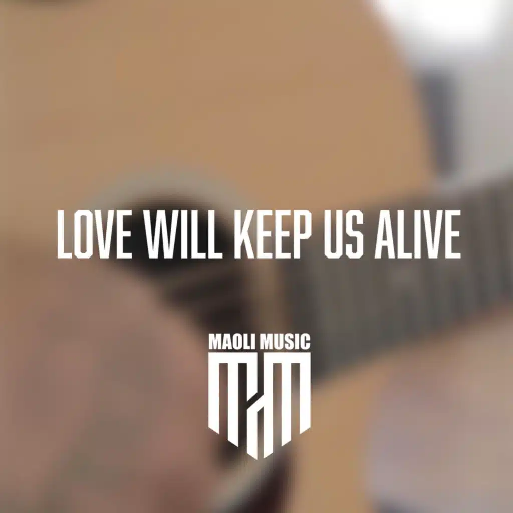 Love Will Keep Us Alive (Acoustic)