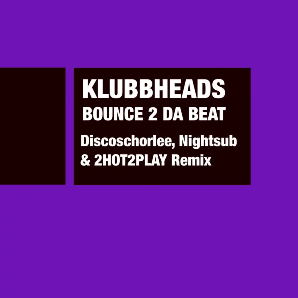 Klubbheads, Discoschorlee & Nightsub