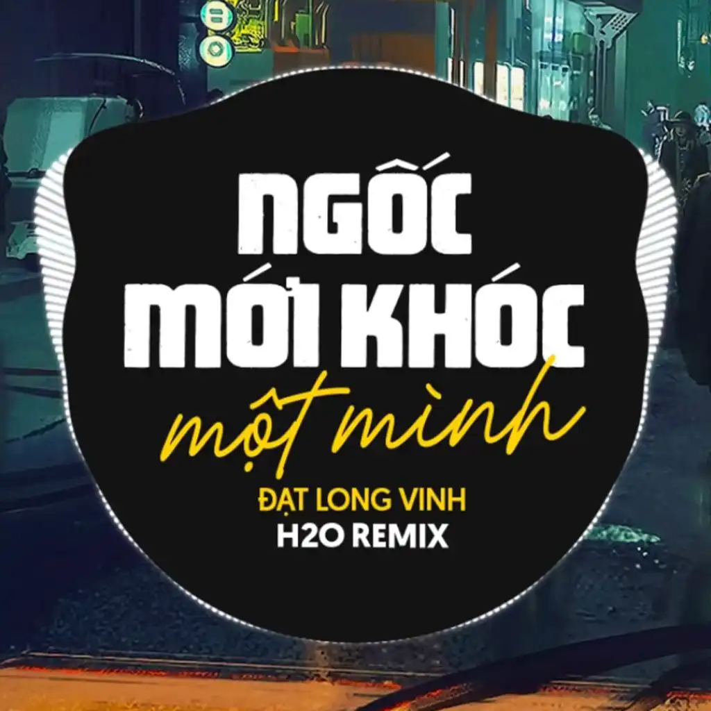 Đạt Long Vinh & H2O Remix