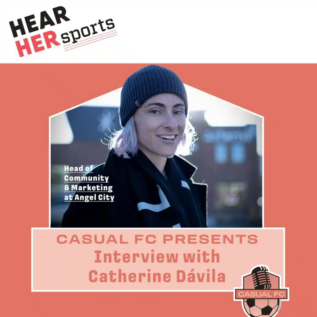 Catherine Davila on Casual FC Angel City NWSL Soccer Podcast...Bonus