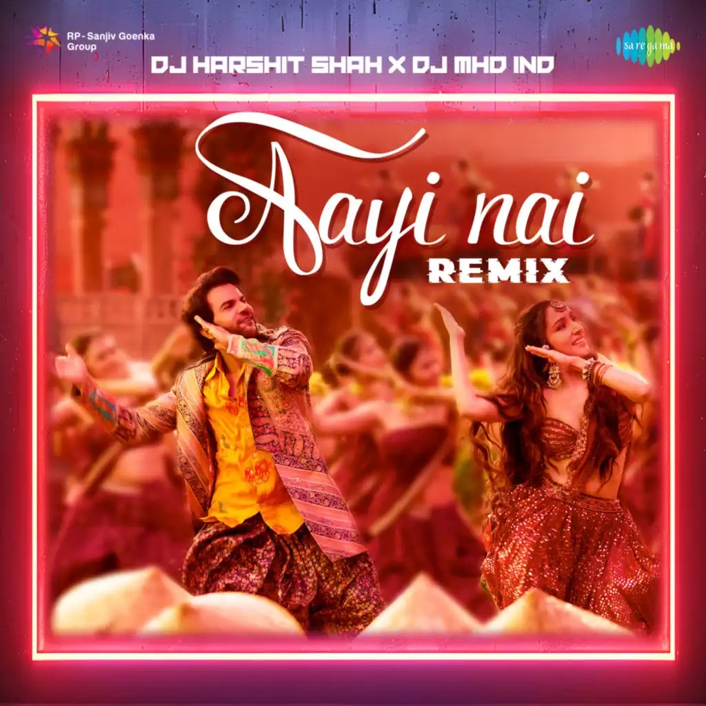 Aayi Nai (Remix) [feat. DJ Harshit Shah & DJ MHD IND]