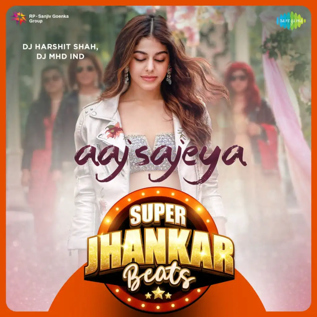 Aaj Sajeya (Super Jhankar Beats) [feat. DJ Harshit Shah & DJ MHD IND]