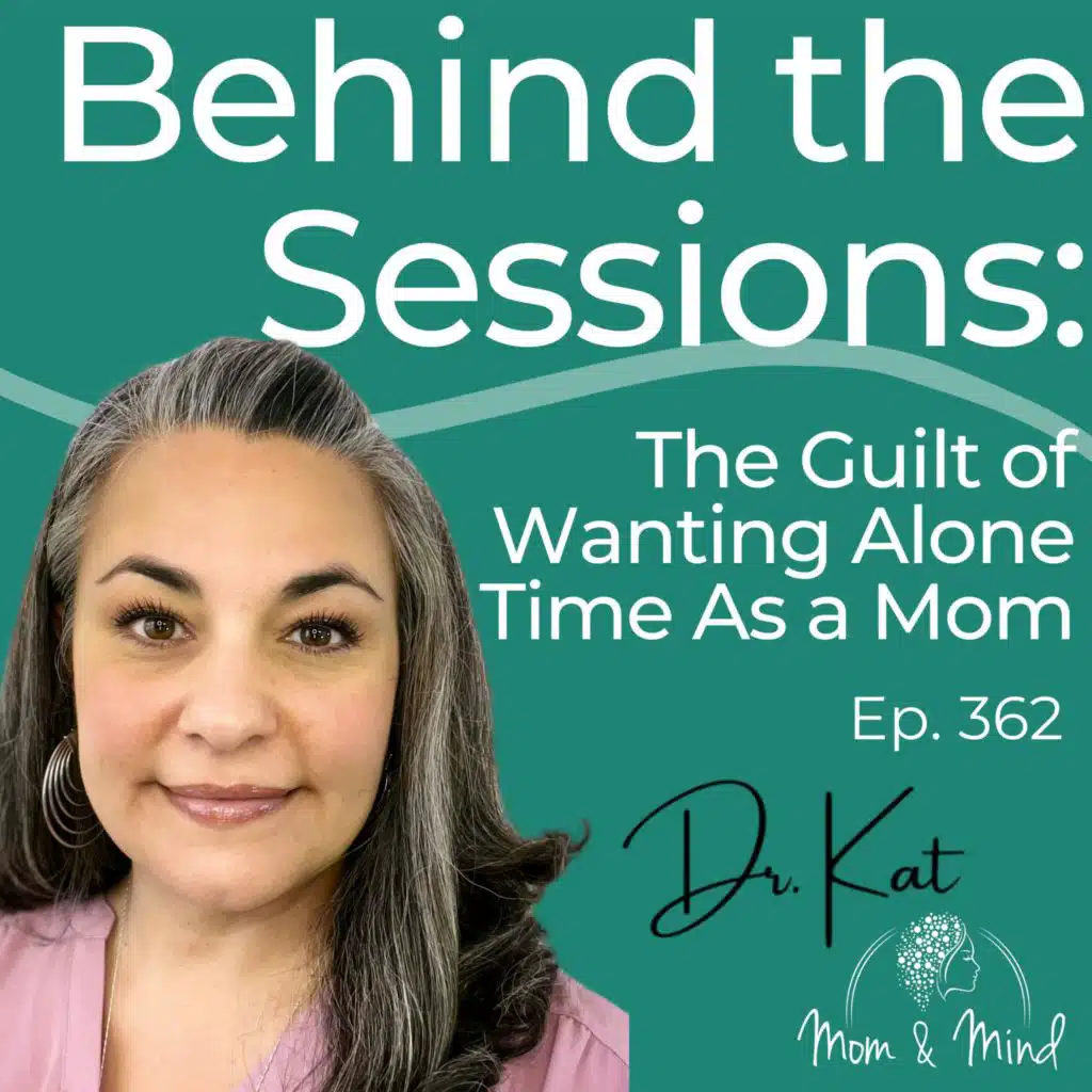 362: Behind the Sessions: The Guilt of Wanting Alone Time as a Mom