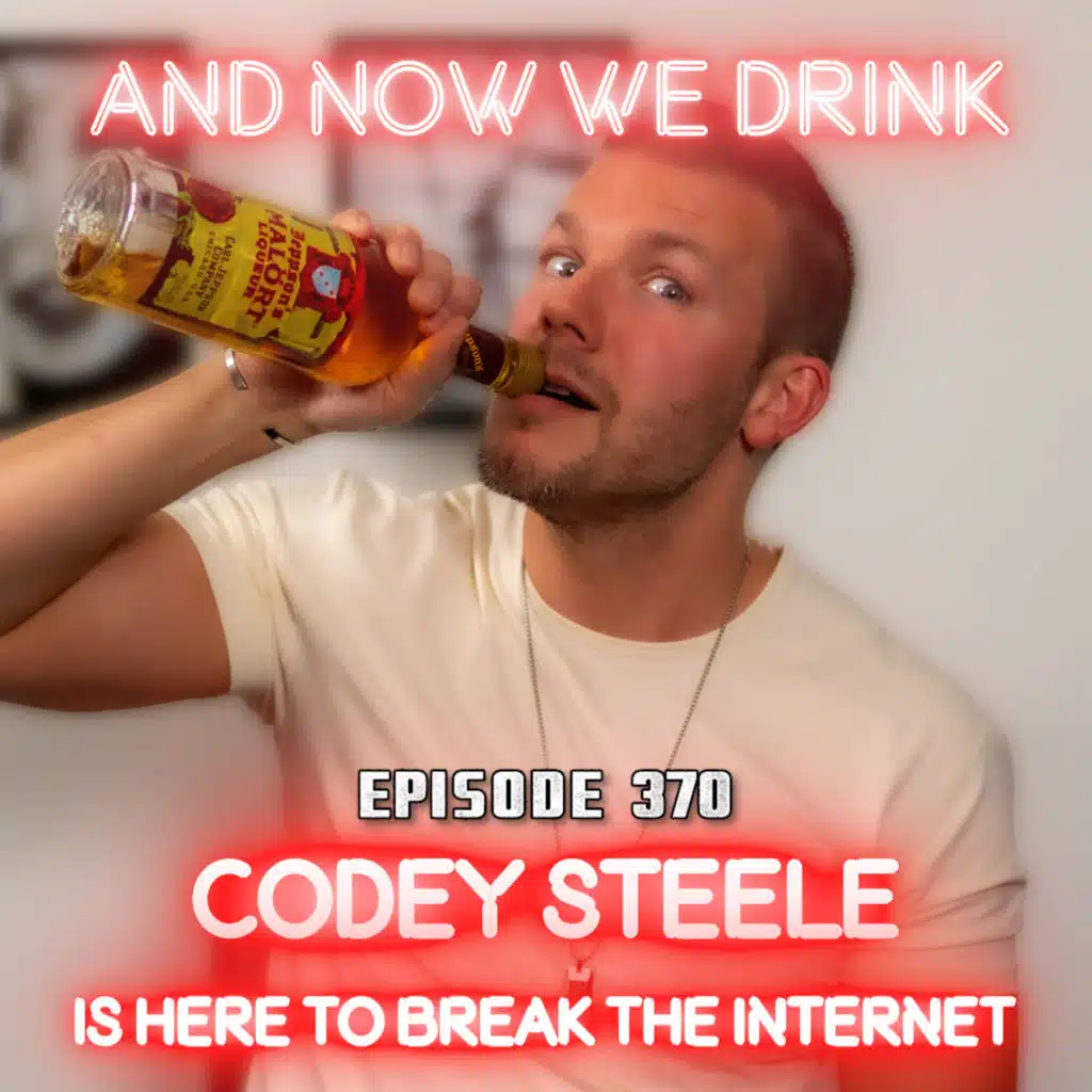 And Now We Drink Episode 370: With Codey Steele