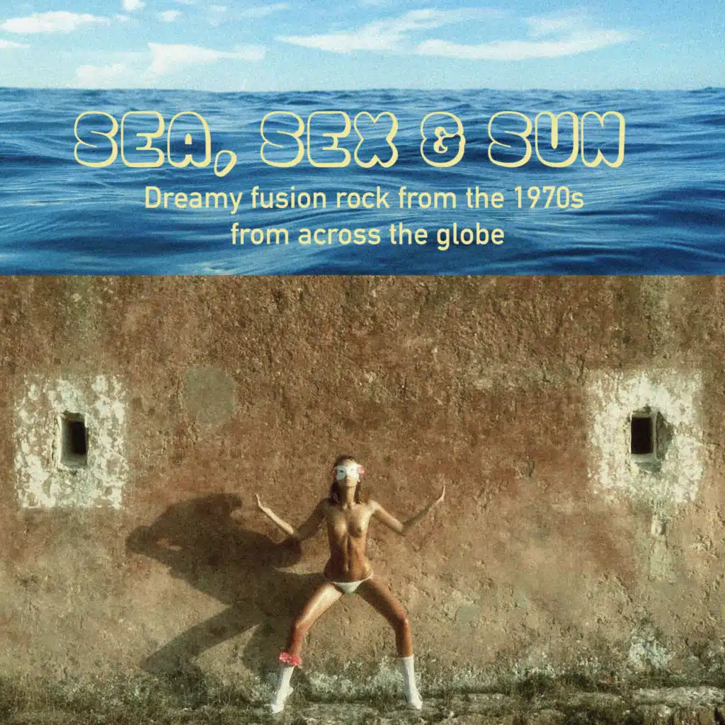 Sea, Sex & Sun: Dreamy Fusion Rock from the 1970s