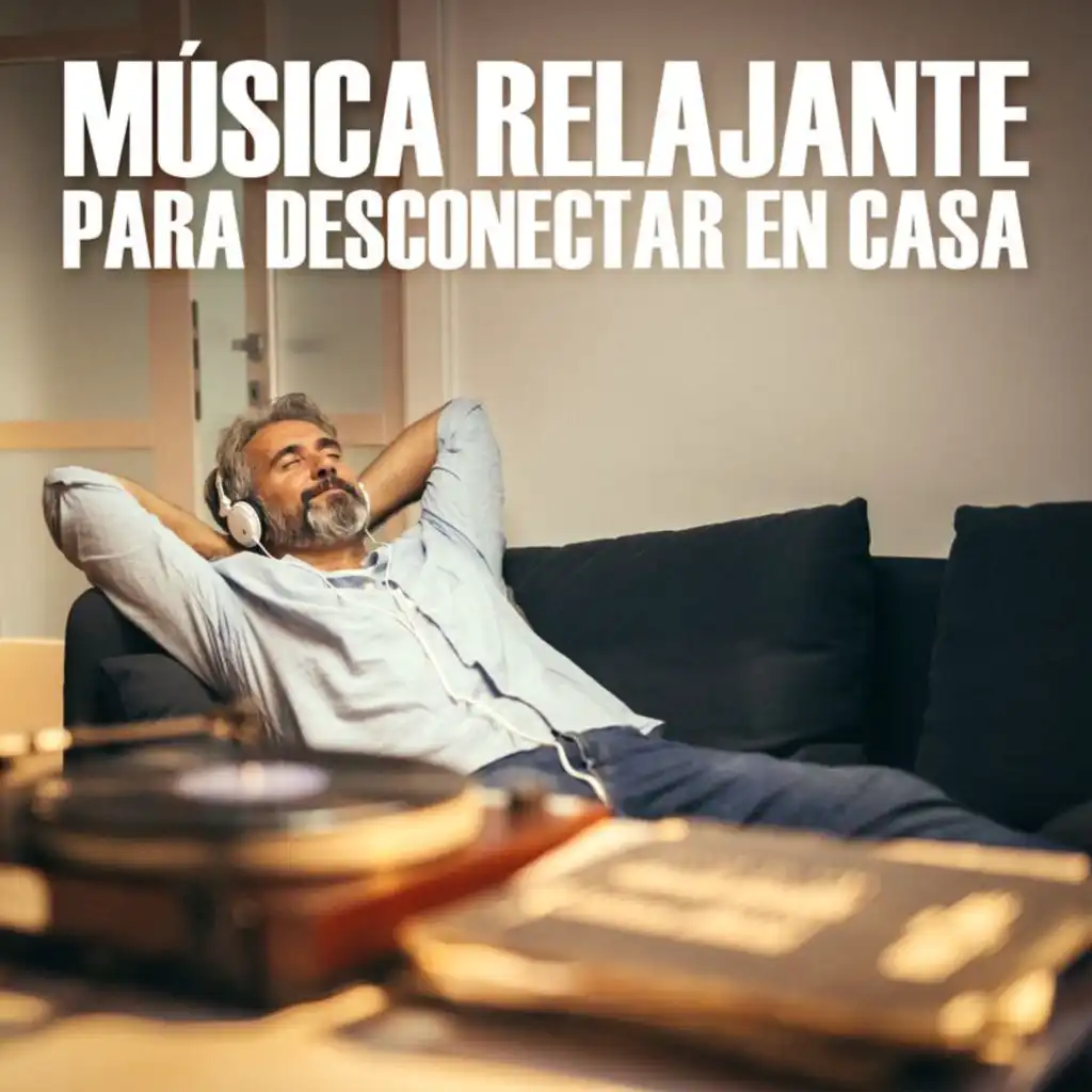 Música Relajante Para Desconectar En Casa