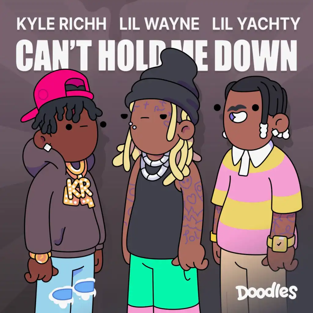 Can't Hold Me Down (feat. Doodles & Kyle Richh)