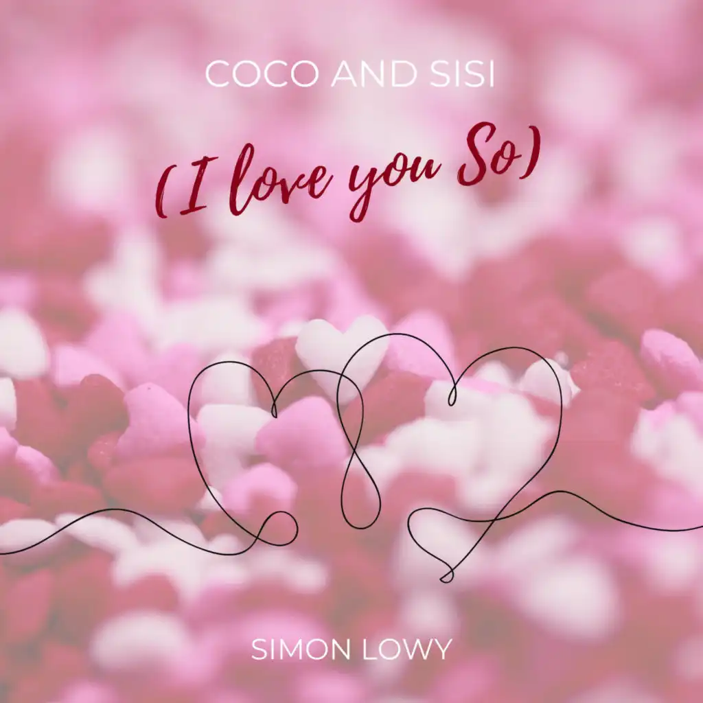 Coco and Sisi (I love you So)