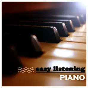 Easy Listening Piano - Chillout Piano Relaxation, Positive Thinking, Well Being, Sleeping Music.
