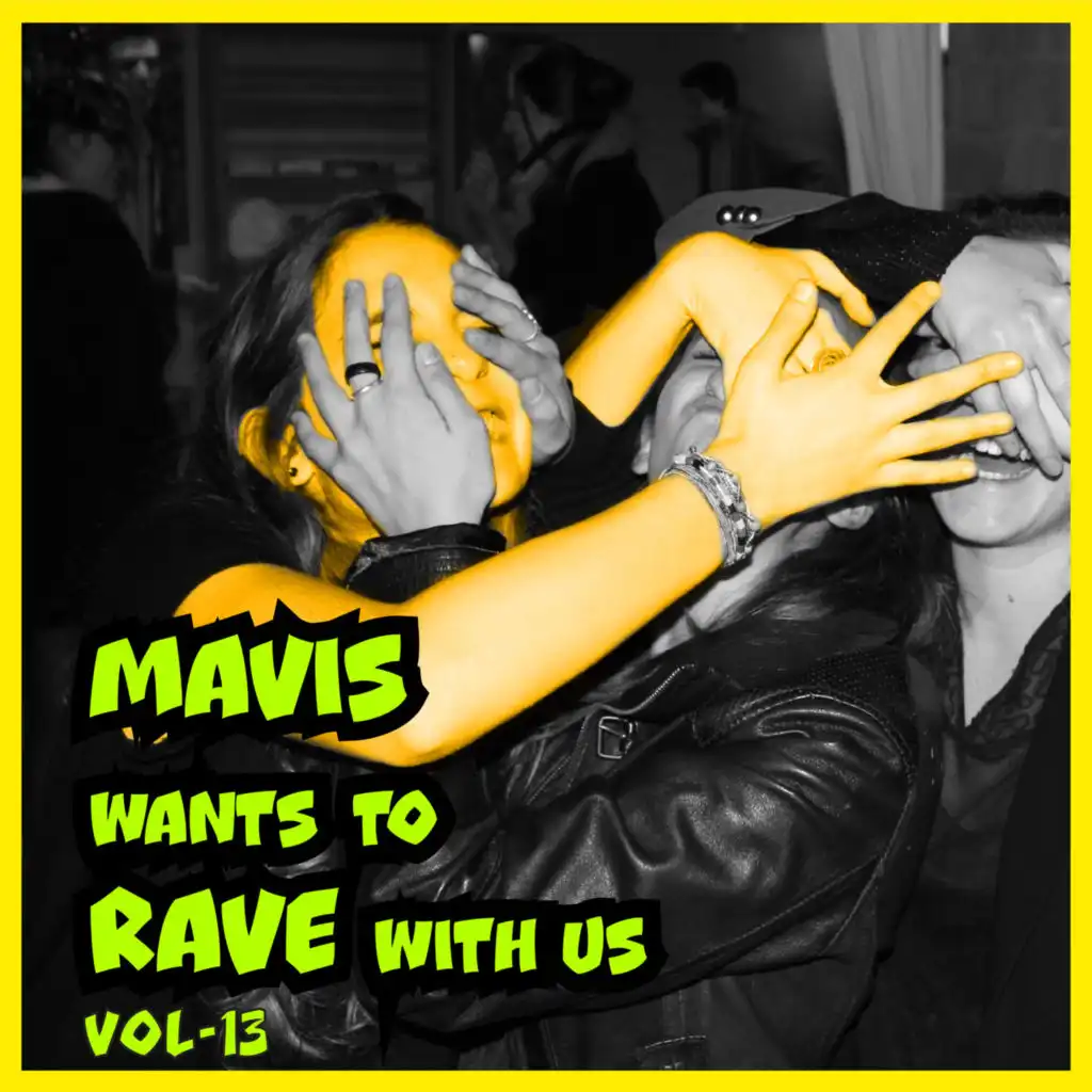 MAVIS Wants To RAVE With Us ! Vol. 13