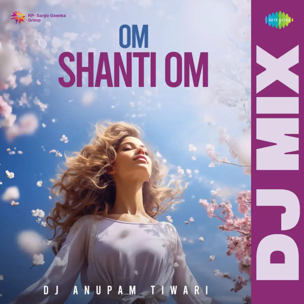 Om Shanti Om (DJ Mix) [feat. DJ Anupam Tiwari]