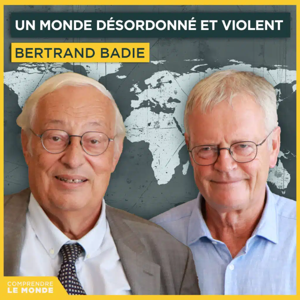 Un monde désordonné et violent. Avec Bertrand Badie | Entretiens géopo