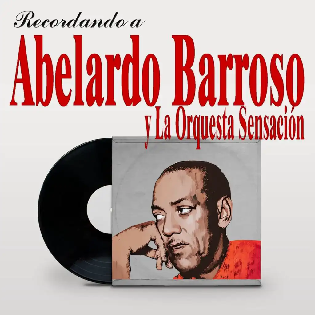 Abelardo Barroso Y La Orquesta Sensación