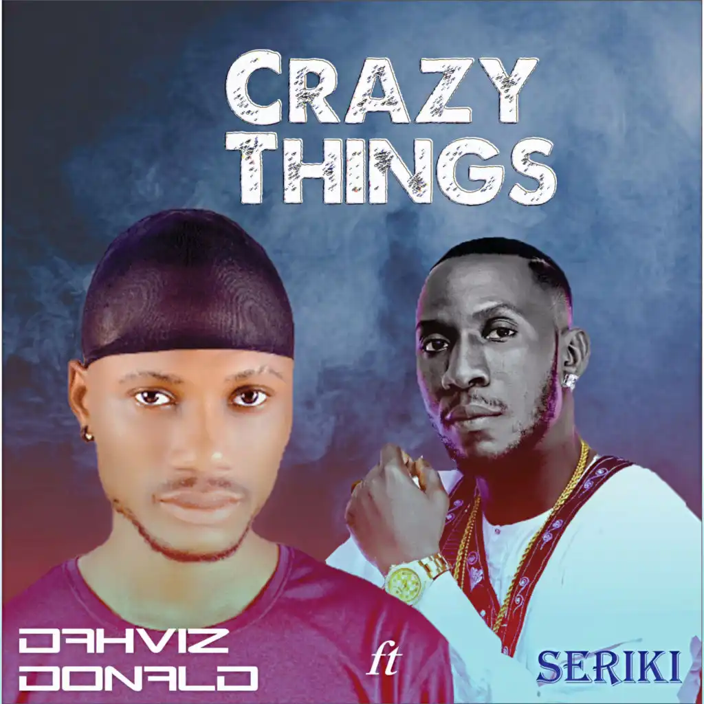 Crazy Things (feat. Seriki)