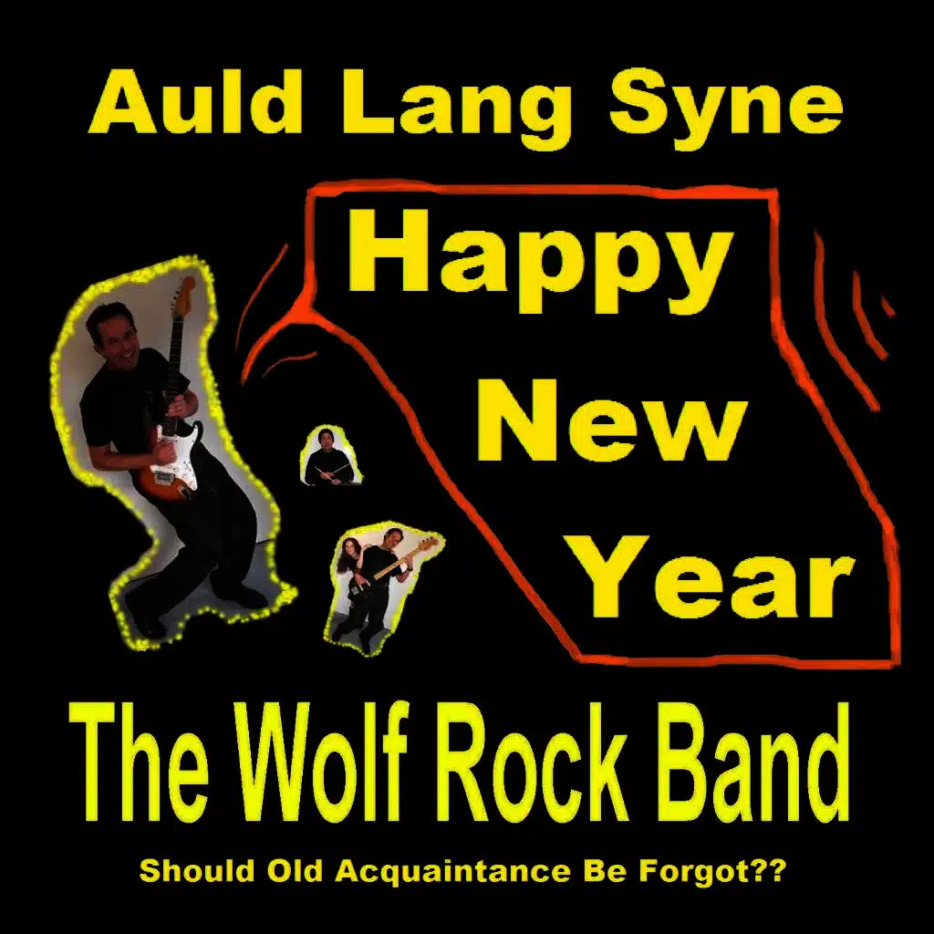 Auld Lang Syne – Happy New Year - The Wolf Rock Band - Should Old Acquaintance Be Forgot??