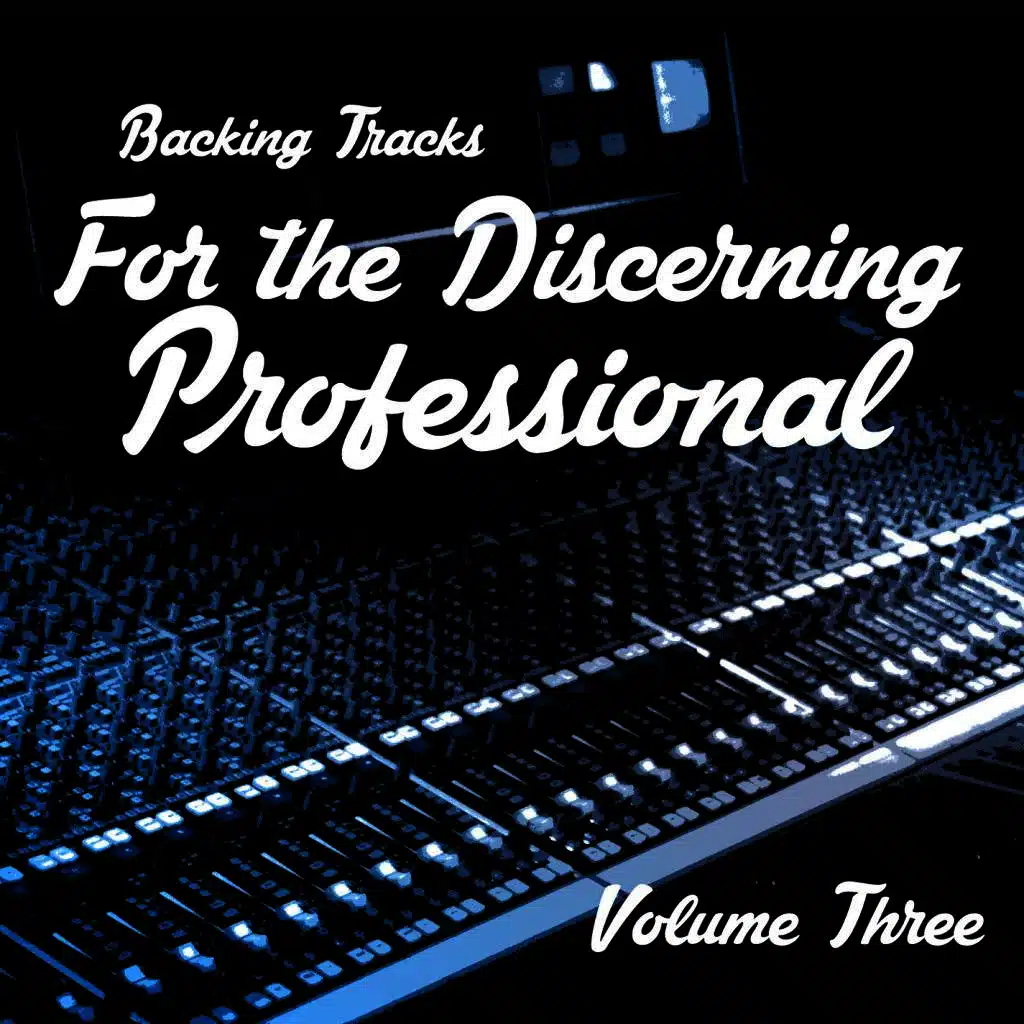 Backing Tracks for the Discerning Professional, Vol. 3