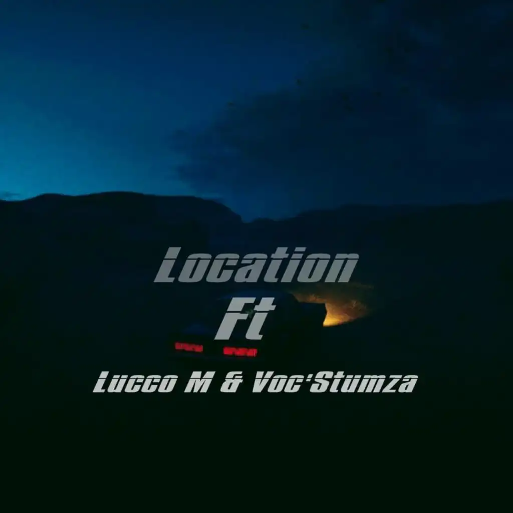 Location (feat. Lucco M & Voc'Stumza)