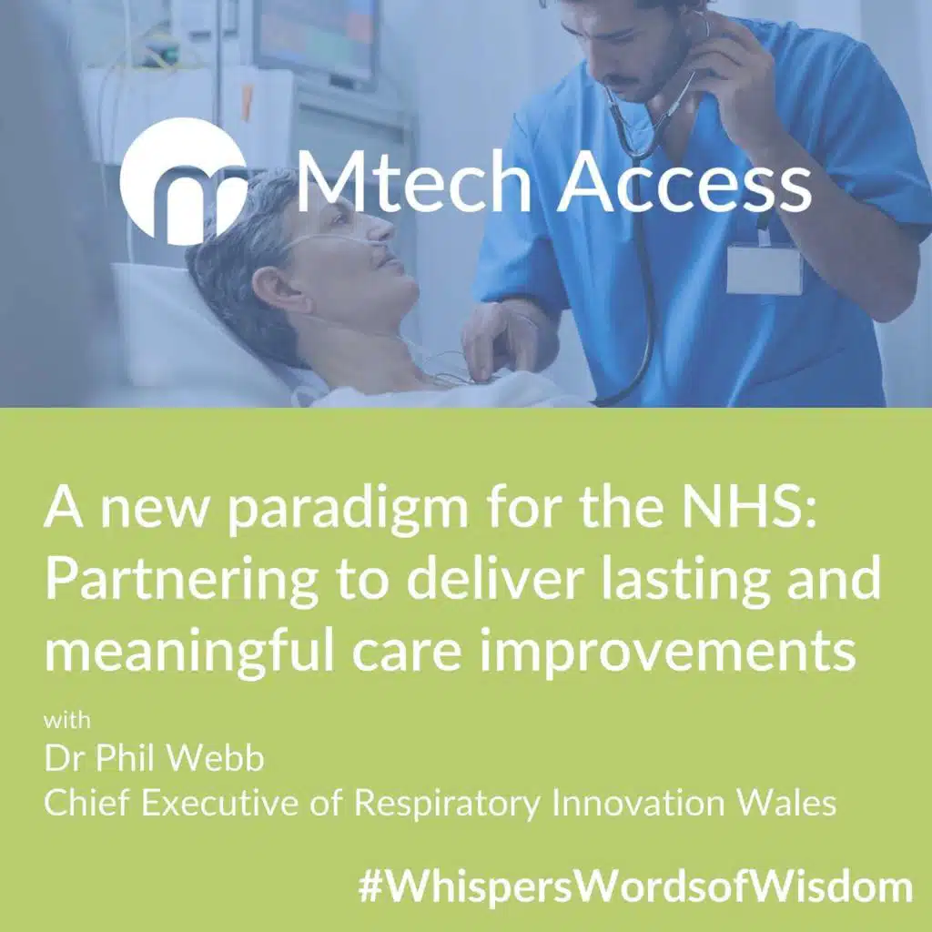 A new paradigm for the NHS: Partnering to deliver lasting and meaningful care improvements - with Dr Phil Webb (Chief Executive of Respiratory Innovation Wales)