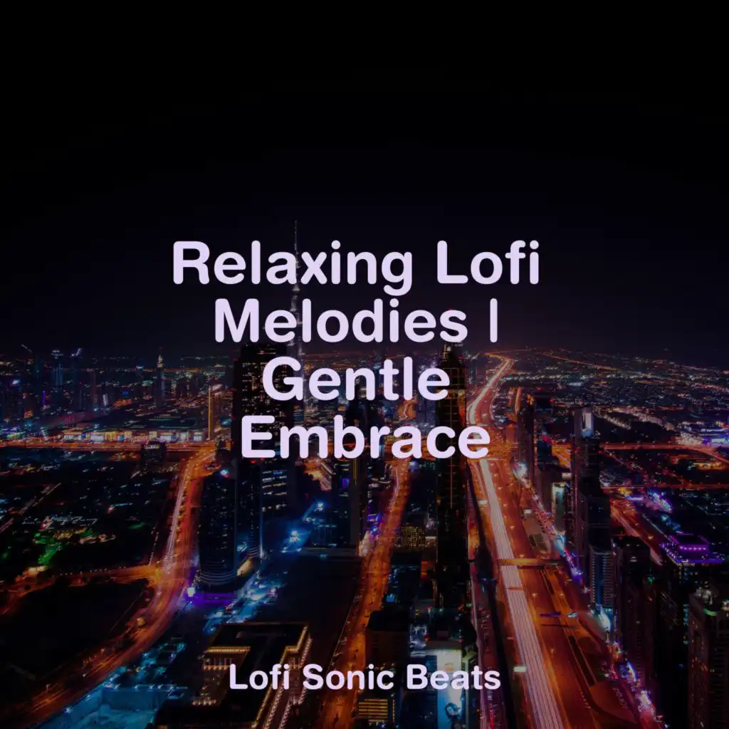 Relaxing Lofi Melodies | Gentle Embrace