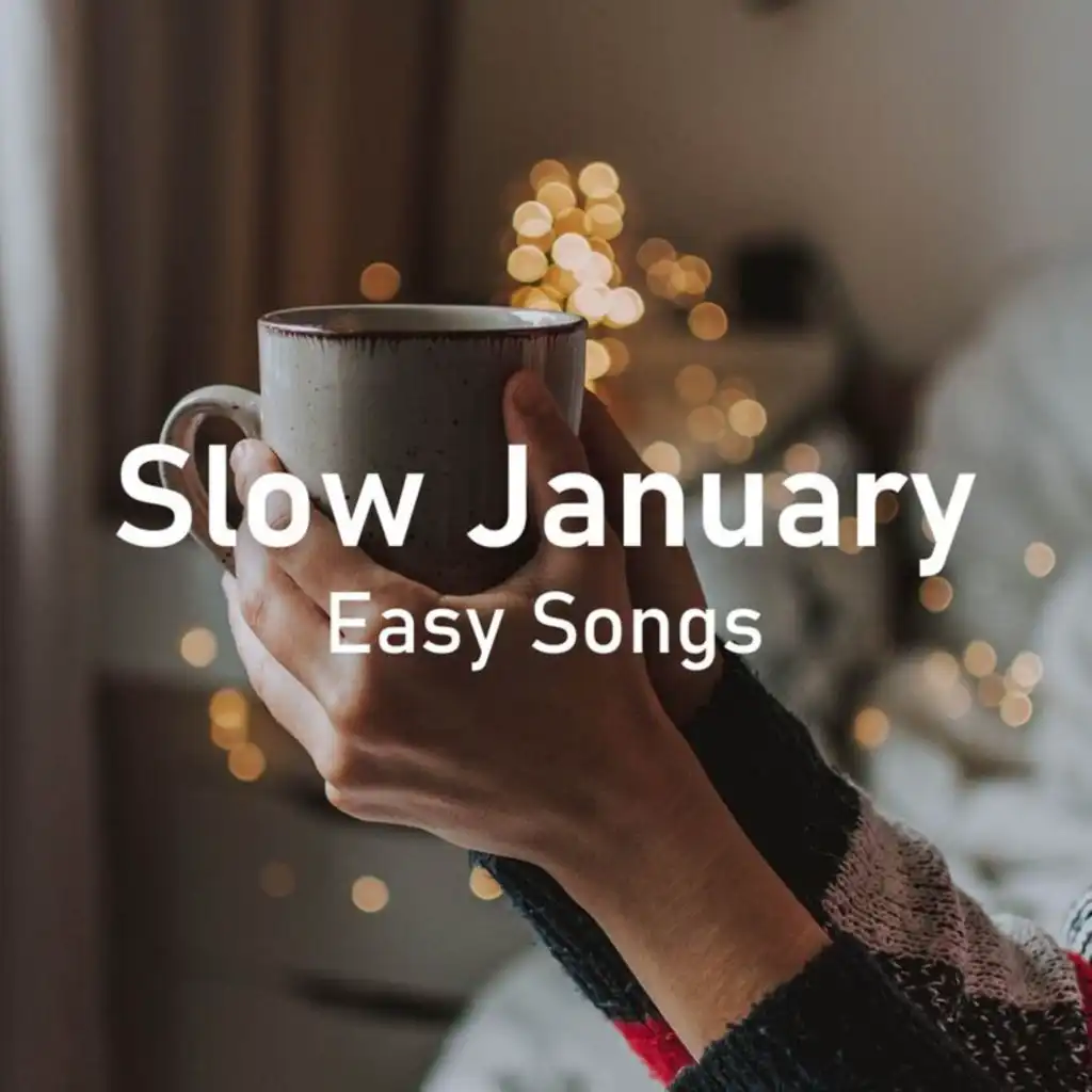 Slow January | Easy Songs For Laidback Listening