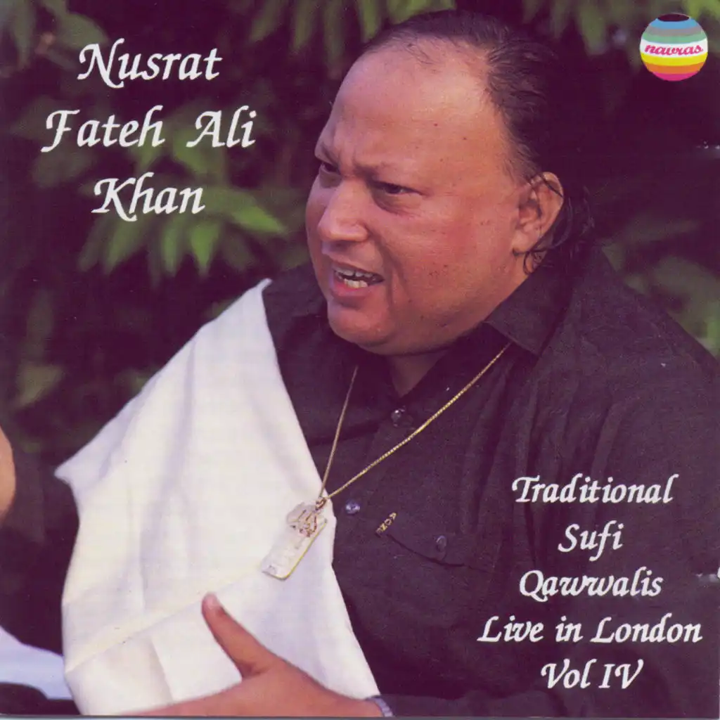 Nusrat Fateh Ali Khan: Traditional Sufi Qawwalis (Live in London, Vol. 4)