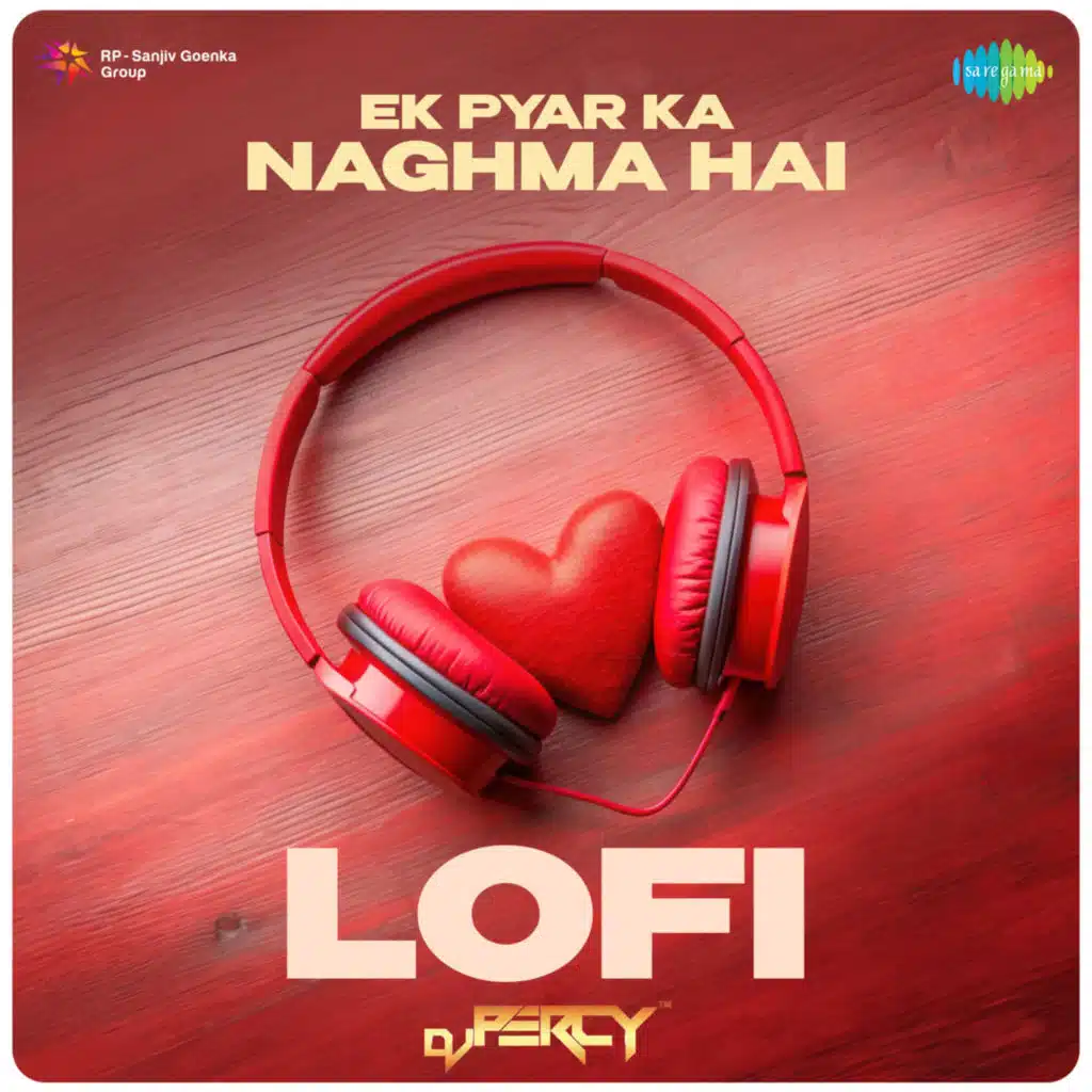 Ek Pyar Ka Naghma Hai (Lofi) [feat. DJ Percy]