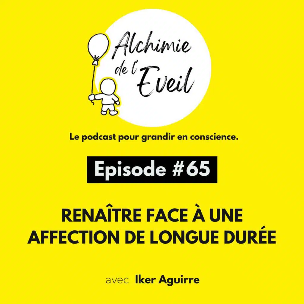 Ep. 65 : Renaître Face à une Affection de Longue Durée