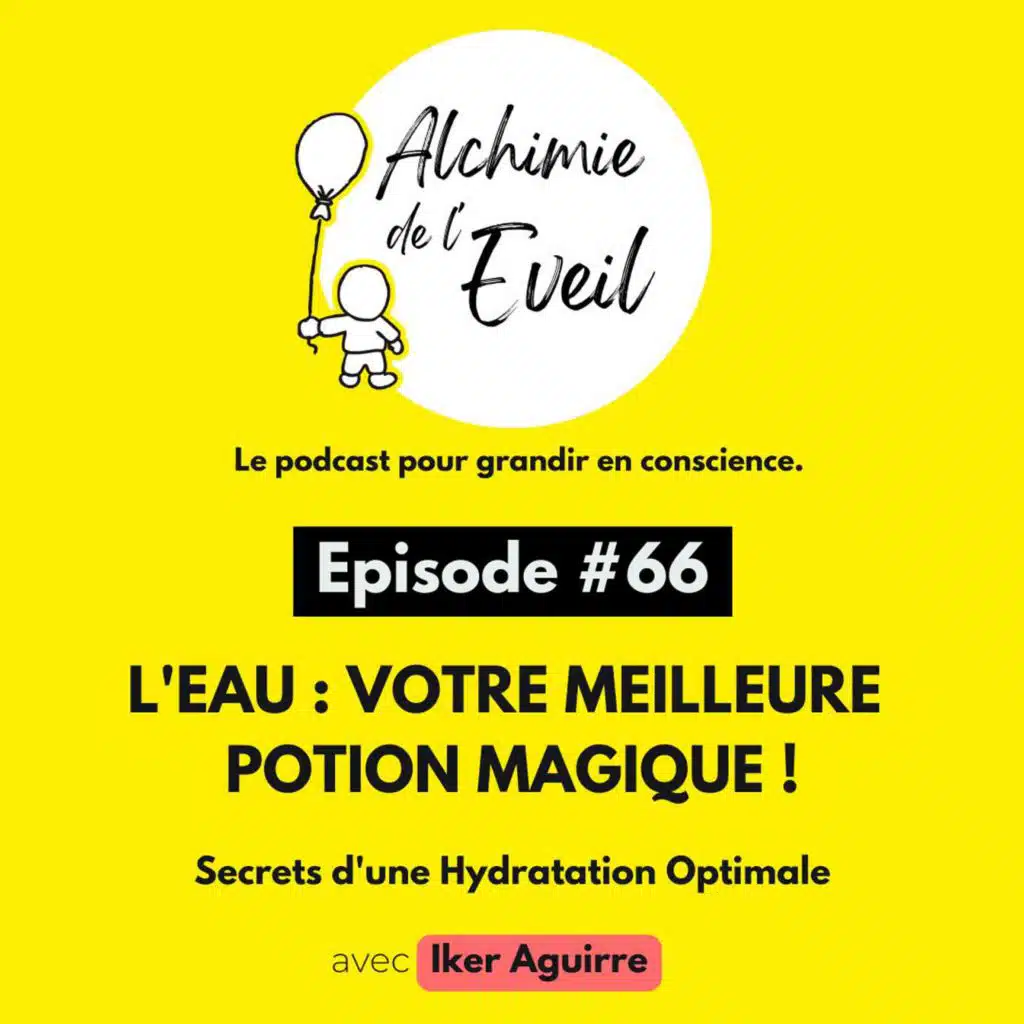 Ep.66 : L'Eau, Votre Meilleure Potion Magique ! Secrets d'une Hydratation Optimale.