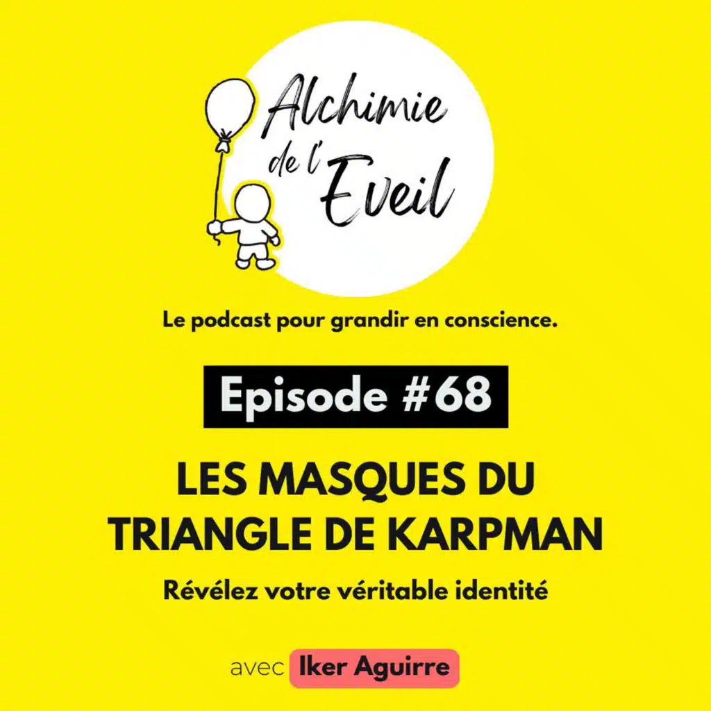 Ep. 68 : Les Masques du Triangle de Karpman : Révélez Votre Véritable Identité