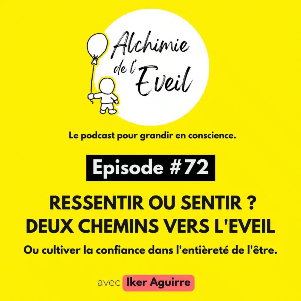 Ep. 72 : Ressentir ou Sentir ? Deux Chemins Vers l'Eveil.