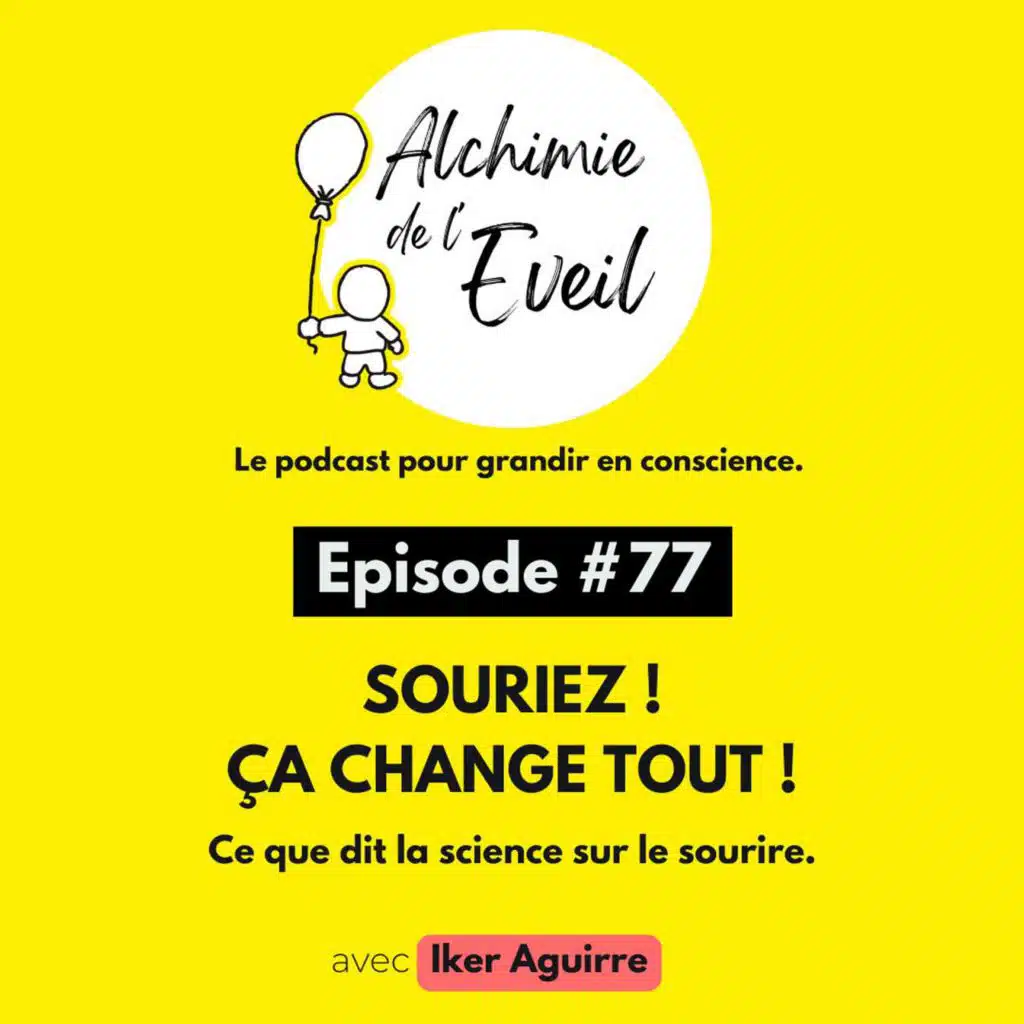 Ep. 77 : Souriez ! Ça Change Tout !