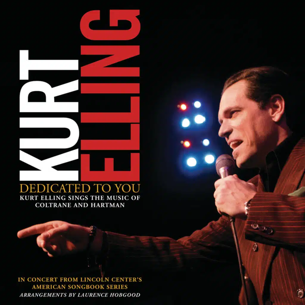 Dedicated To You: Kurt Elling Sings the Music of Coltrane and Hartman (Live)