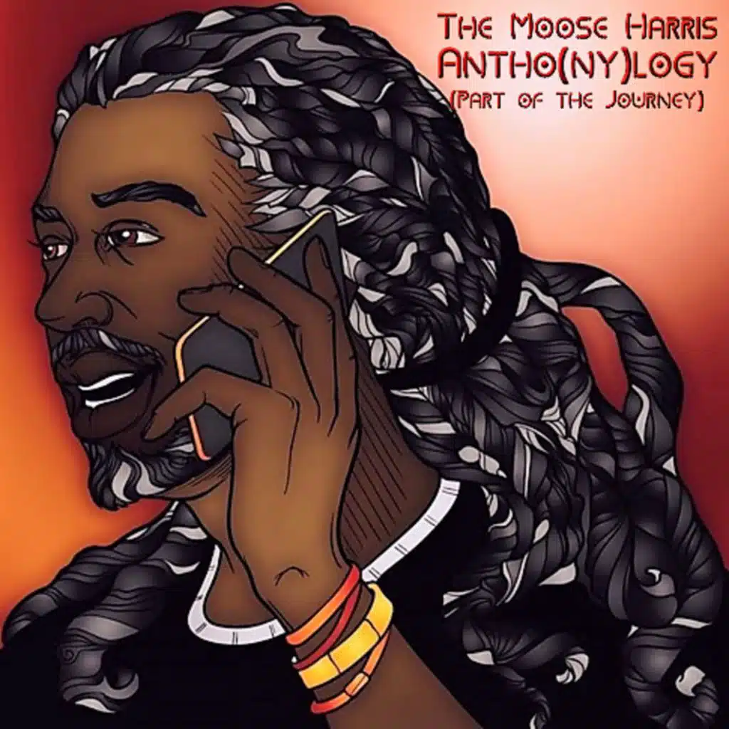 The Moose Harris Antho(ny) [Part of the Journey]