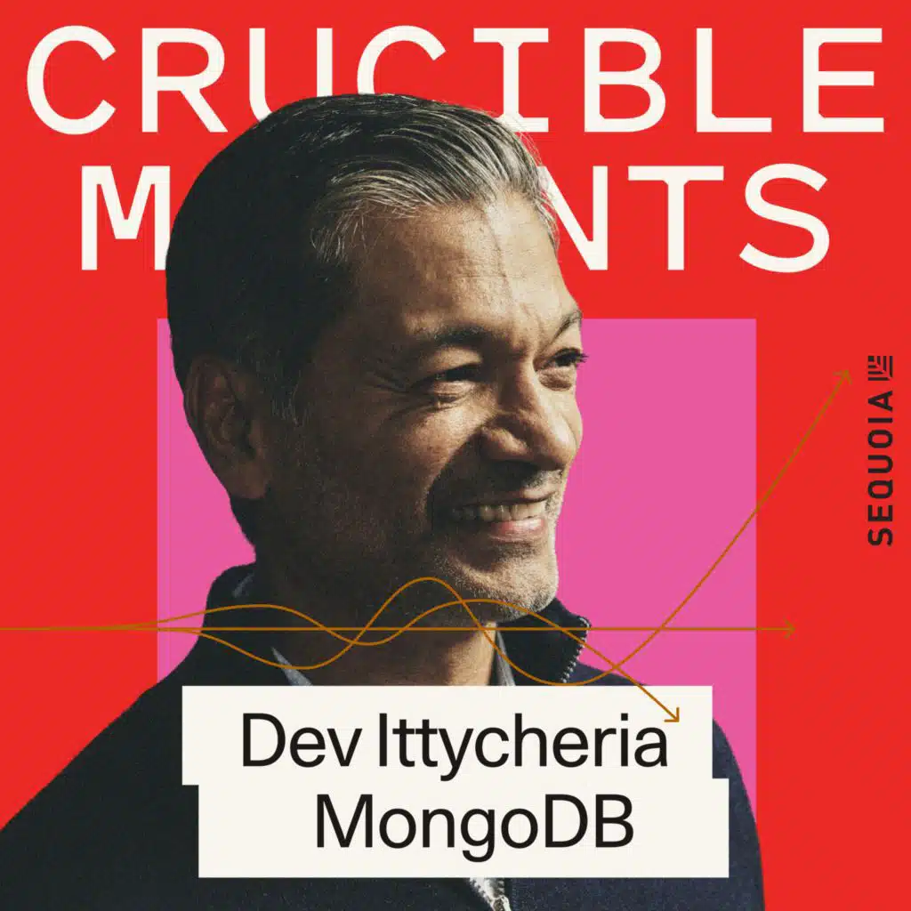 MongoDB ft. Dev Ittycheria - How an Early Pivot Catalyzed an Open Source Movement