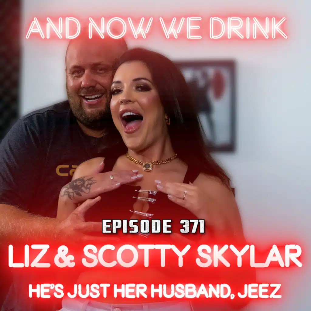 And Now We Drink Episode 371: With Liz and Scotty Skylar