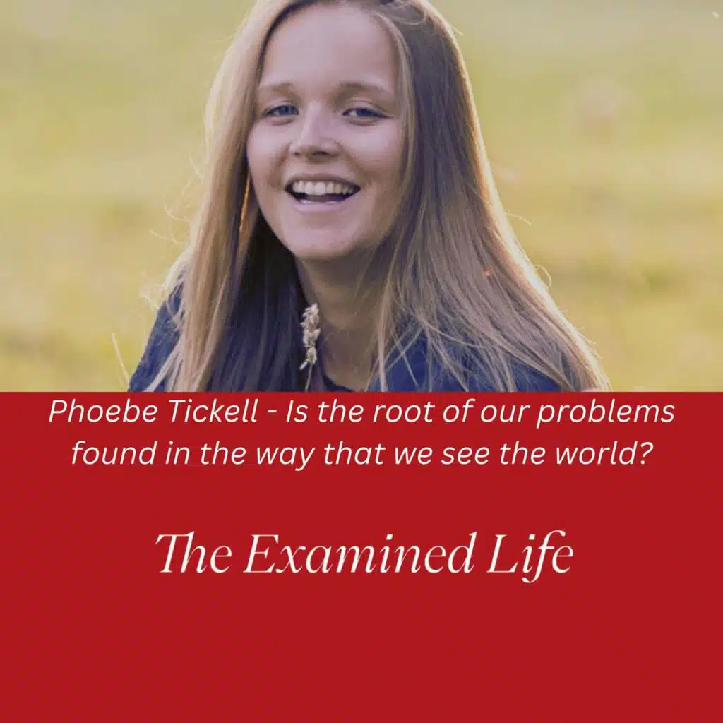 Phoebe Tickell - Is the root of our problems found in the way we see the world?