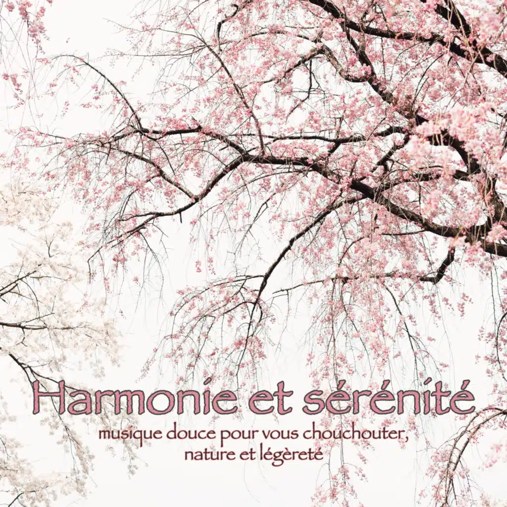 Harmonie et sérénité – Musique douce pour vous chouchouter, nature et légèreté