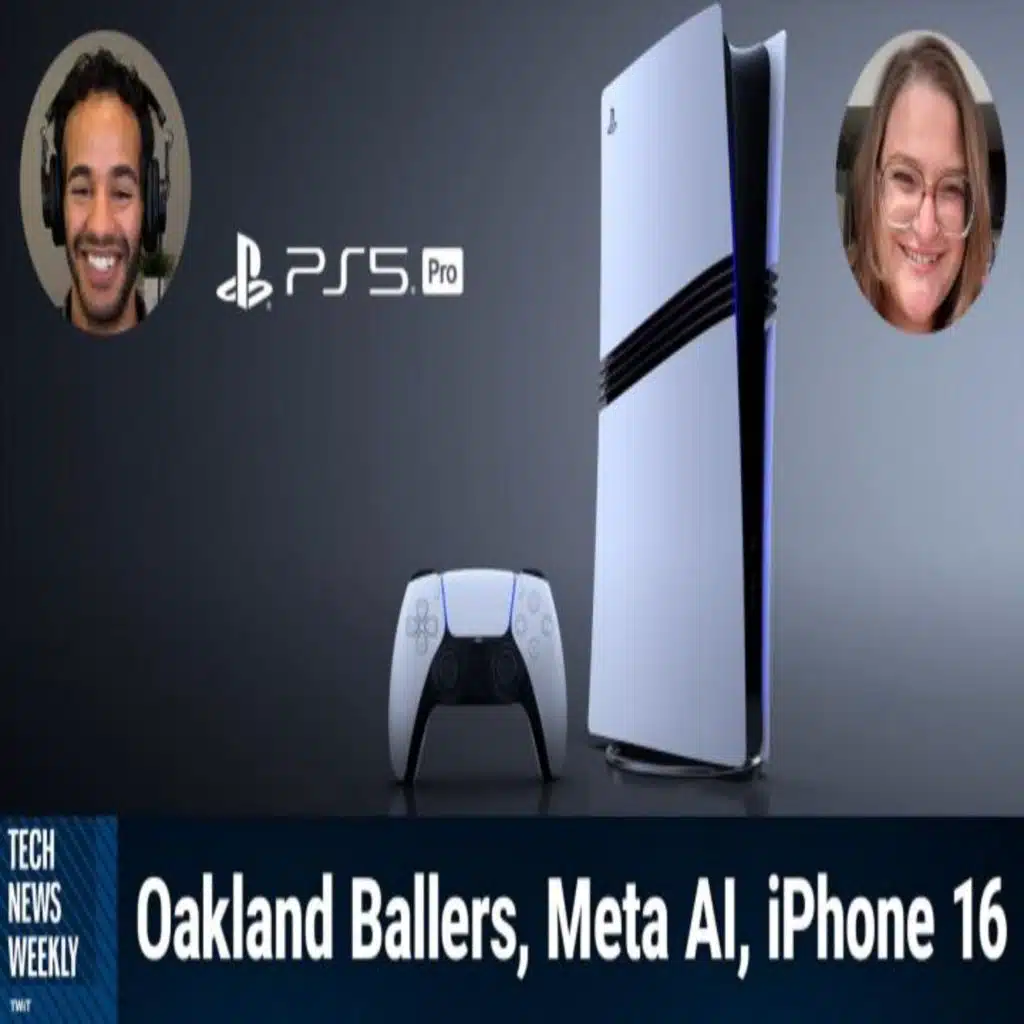 TNW 353: The PS5 Pro Costs How Much? - Oakland Ballers, Meta AI, iPhone 16