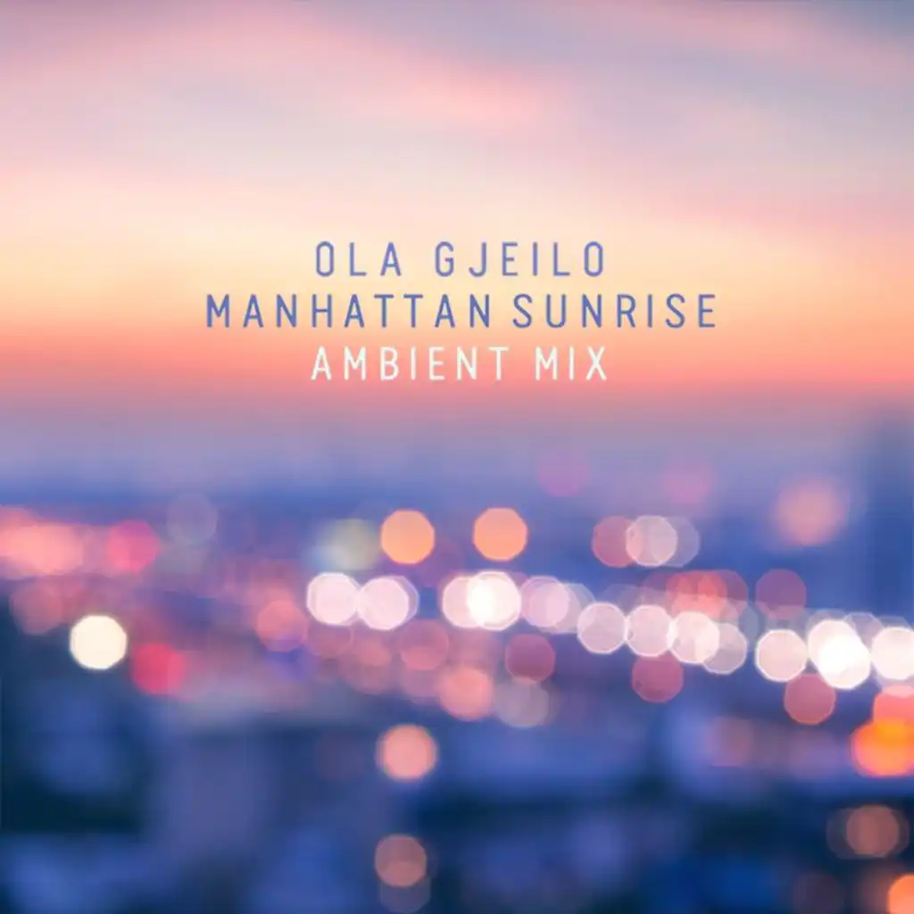 Gjeilo: Manhattan Sunrise (Ambient Mix)