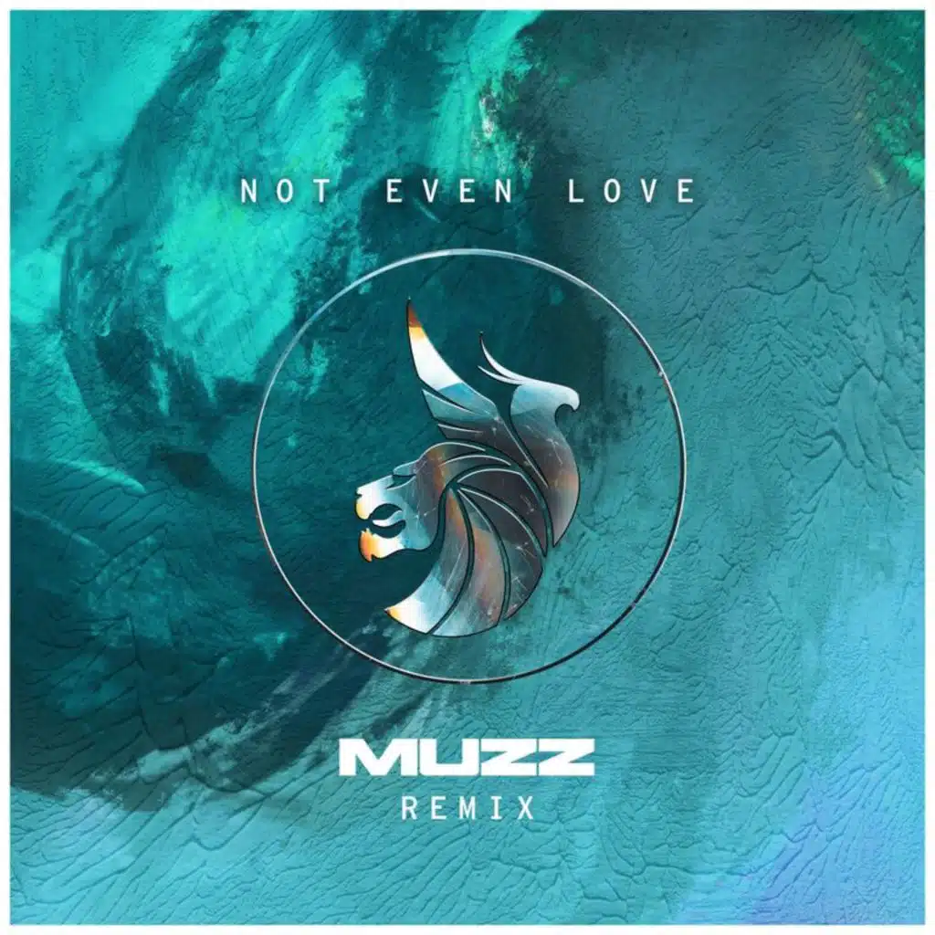Not Even Love (MUZZ Remix)