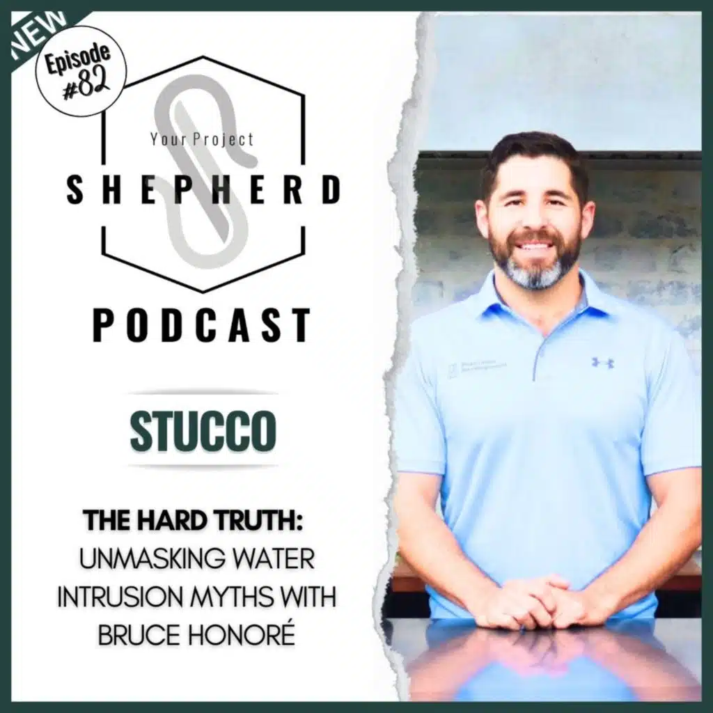 EP 82 |The Hard Truth About Stucco: Unmasking Water Intrusion Myths with Bruce Honoré