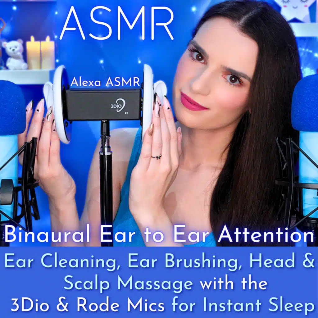 ASMR Binaural Ear to Ear Attention - Ear Cleaning, Ear Brushing, Head & Scalp Massage with the 3Dio & Rode Mics for Instant Sleep