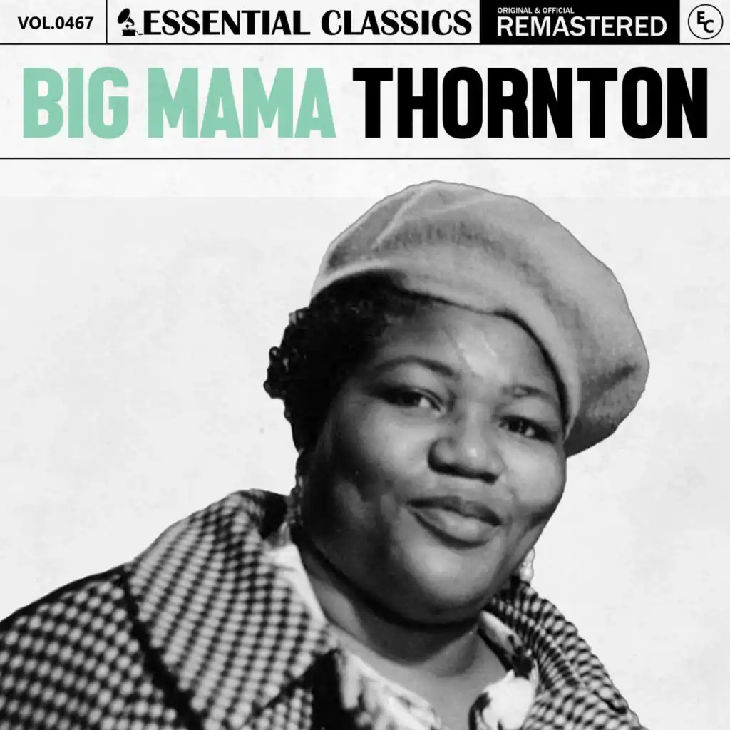 Essential Classics, Vol. 467: Big Mama Thornton