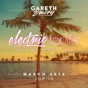 Electric For Life Top 10 - March 2016 (by Gareth Emery)