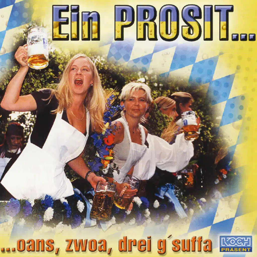 Ein Prosit ... oans, zwoa, drei, g'suffa